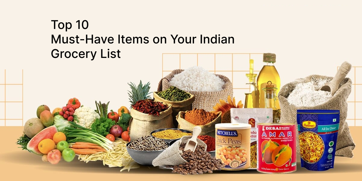 Top 10 Must-Have Items on Your Indian Grocery List